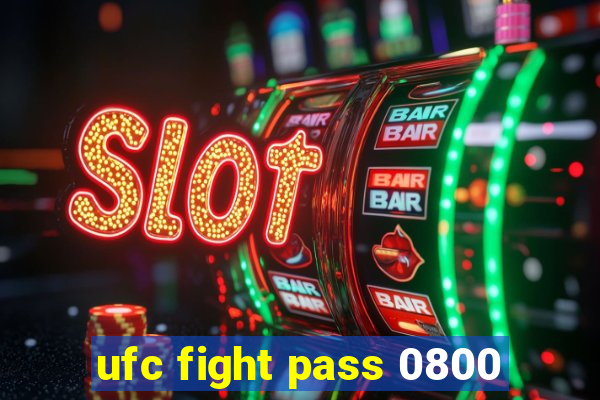 ufc fight pass 0800